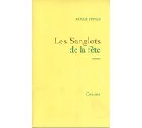 Les sanglots de la fête - roman - Roger Hanin - Grasset - Livre