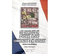 Les sanglots de l'homme blanc commencent à me fatiguer: Histoire d'une décadence