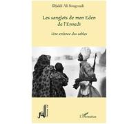 Les Sanglots De Mon Eden De L'ennedi - Une Enfance Des Sables