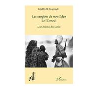 Les sanglots de mon eden de l'ennedi une enfance des sables - Djiddi Ali Sougoudi - L'harmattan - broché - Roman