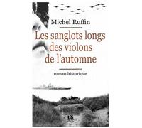 Les sanglots longs des violons de l'automne - Michel Ruffin - Lbs Selection - broché - Roman