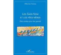 Les sans nom et les fées mères Des contes pour les grands - Albertine Gentou - L'harmattan - broché - Contes / Légendes