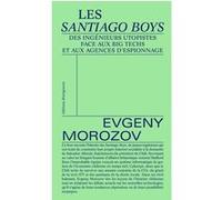Les Santiago Boys Evgeny Morozov (Auteur)