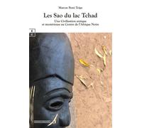 Les Sao Du Lac Tchad Une Civilisation Antique Et Mystérieuse Au Centre De L'Afrique Noire - Marcus Boni Teiga - Complicites Eds - broché - Essai