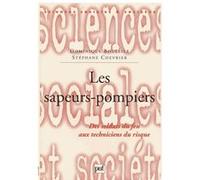 Les Sapeurs-Pompiers : Des Soldats Du Feu Aux Techniciens Du Risque
