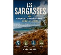 Les Sargasses: Origines, Impacts, Suivi, Lutte