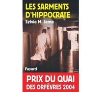 Les Sarments d'Hippocrate Prix du quai des orfèvres 2004 - Sylvie M. Jema - Fayard - broché - Roman