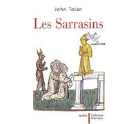 Les Sarrasins L'Islam dans l'imagination européenne au Moyen Âge - John Victor Tolan - Aubier - broché - Etude