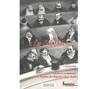 Les Satisfaits - Guizot Et Sa Majorité À La Chambre Des Députés (1846-1848)