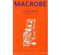Les Saturnales. - Livres I-III. - Macrobe - Belles Lettres - Livre