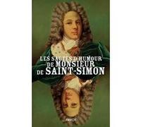 Les sautes d'humour de monsieur de Saint-Simon Louis de Rouvroy Duc de Saint-Simon (Auteur), Jean-Noël Liaut (Auteur)