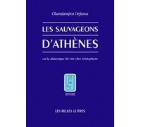 Les Sauvageons D'athènes - Ou La Didactique Du Rire Chez Aristophane