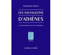 Les Sauvageons d'Athènes Ou la didactique du rire chez Aristophane - Charalampos Orfanos - Belles Lettres - broché - Guide