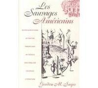Les Sauvages Americains: Representations of Native Americans in French and English Colonial Literature
