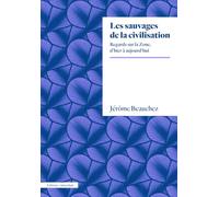 Les sauvages de la civilisation: Regards sur la Zone, d'hier à aujourd'hui