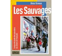 Les Sauvages L'Odyssée punk des pionniers du street art français - Olivier Granoux - Alternatives - relié - Beau livre