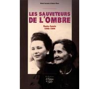 Les Sauveteurs De L'ombre - Ils Ont Sauvé Les Juifs (Haute-Savoie 1940-1944)
