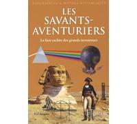 Les Savants-Aventuriers - La Face Cachée Des Grands Inventeurs