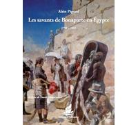 Les savants de Bonaparte en Egypte. 1798-1801