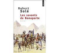 Les Savants de Bonaparte Robert Solé (Auteur)