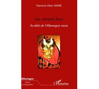 Les savants fous Au-delà de l'Allemagne nazie - Hanania Alain Amar - L'harmattan - broché - Etude