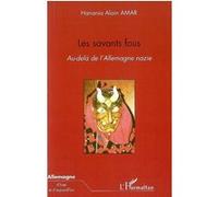 Les savants fous Au-delà de l'Allemagne nazie - Hanania Alain Amar - L'harmattan - broché - Etude