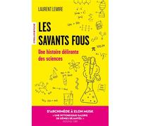 Les savants fous Histoire délirante des sciences - Laurent Lemire - Eyrolles - Poche - Essai