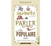 Les saveurs du parler populaire Daniel Lacotte (Auteur)
