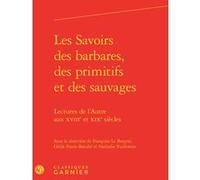 Les Savoirs des barbares, des primitifs et des sauvages Françoise Le Borgne (Editeur du volume), Odile Parsis-Barubé (Editeur du volume), Nathalie Vuillemin (Editeur du volume), Jacques Berchtold (Col