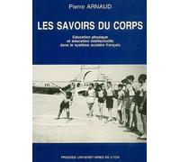 Les Savoirs du corps : Education physique et éducation intélectuelle dans le système scolaire français, 3e édition