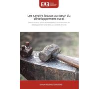 Les savoirs locaux au c¿ur du développement rural: Savoirs locaux, action humanitaire et coconstruction du développement rural dans un contexte de crise