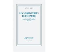 Arnaud Orain – Les savoirs perdus de l'économie – Contribution à l'équilibre du vivant – Gallimard