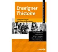 Les savoirs pour enseigner l'histoire Nadine Fink Cicchini (Auteur), Sylvain Doussot (Auteur), Marc-André Éthier (Auteur), David Lefrançois (Auteur)