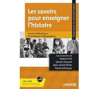 Les savoirs pour enseigner l'histoire: Savoirs didactiques et pratiques pédagogiques