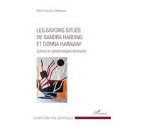 Les savoirs situés de Sandra Harding et Donna Haraway – Science et épistémologies féministes