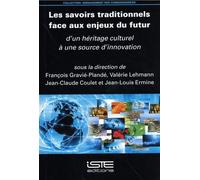 Les savoirs traditionnels face aux enjeux du futur: D'un héritage culturel à une source d'innovation