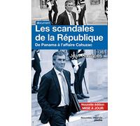 Les scandales de la République: De Panama à l'affaire Cahuzac