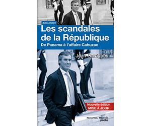 Les scandales de la République: De Panama à l'affaire Cahuzac