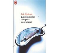 Les scandales du sport contaminé: Enquête sur les coulisses du dopage