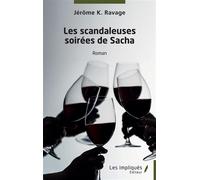 Les scandaleuses soirées de Sacha Roman - Jérome K. Ravage - Les Impliqués - broché - Roman