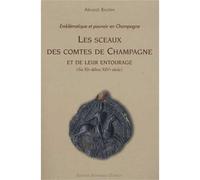 Les sceaux des comtes de Champagne et de leur entourage (fin XIe-début XVIe siècle) Emblématique et pouvoir en Champagne - avec un CD Rom - Arnaud Baudin - Gueniot Dominique Eds - Livre CD-ROM - Essai