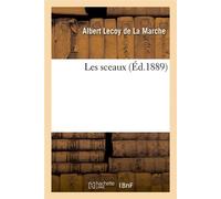 Les sceaux (Éd.1889) ed.1889 - Albert Lecoy de la Marche - Hachette Bnf - broché - Livre