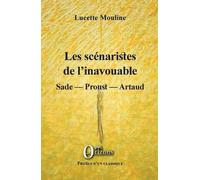 Les Scénaristes De L'inavouable - Sade - Proust - Artaud