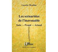 Les scénaristes de l'inavouable Sade - Proust - Artaud - Lucette Mouline - Orizons - broché - Essai