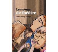 Les scènes de théâtre - Jean-Mary Joseph - Du Pantheon Eds - broché - Essai