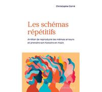 Les schémas répétitifs Arrêter de reproduire les mêmes erreurs et prendre son histoire en main - Christophe Carré - Larousse - broché - Guide