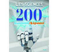 Les sciences: 200 questions/réponses
