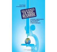 Les sciences, ça nous regarde Histoires surprenantes - Lionel Larque - Empecheurs De Penser En Rond - broché - Essai