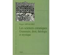 Les Sciences Coraniques - Grammaire, Droit, Théologie Et Mystique