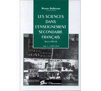 Les sciences dans l'enseignement secondaire français, tome 1 : 1789-1914. Textes officiels